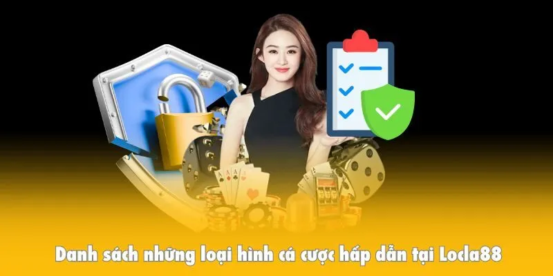 Danh sách những loại hình cá cược hấp dẫn tại Locla88